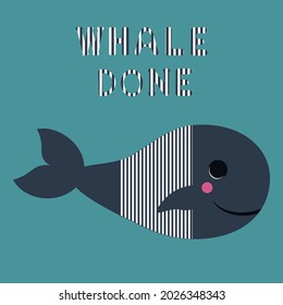 Whale done phrase. Cute childish modern vector illustration.