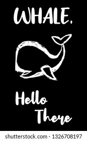 "Whale Hello There" Funny Text with Whale Icon. Vector Illustration for Graphic Design, Template, Shirt, Background and more.