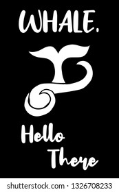 "Whale Hello There" Funny Text with Whale Icon. Vector Illustration for Graphic Design, Template, Shirt, Background and more.