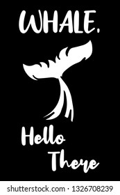 "Whale Hello There" Funny Text with Whale Icon. Vector Illustration for Graphic Design, Template, Shirt, Background and more.