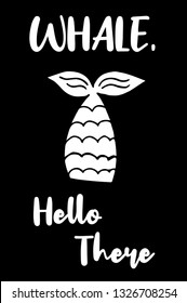 "Whale Hello There" Funny Text with Whale Icon. Vector Illustration for Graphic Design, Template, Shirt, Background and more.