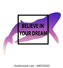 Whale. Marine fish in love.Blurring the heavenly background with the quote "Believe in your dream" Vector illustration