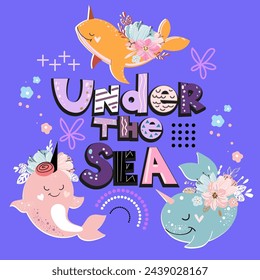 Whale and narwhal, flowers and the inscription under the sea. Vector illustration doodle design t-shirt, wrapping paper. Boho style