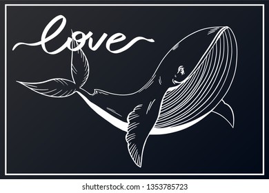 Whale on a black background with a frame and with the addition of lettering Love. Illustration for print on your design.
