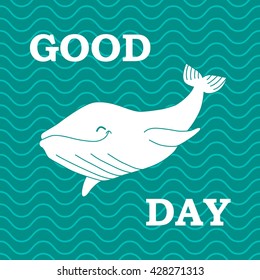 Whale on green background with waves and the words Good Day. Summer vector poster.