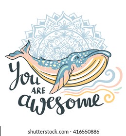 Whale on marine background with waves and mandala in vector with phrase "You are awesome"