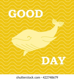 Whale on yellow background with waves and the words Good Day. Summer vector poster.
