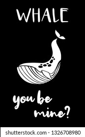 "Whale You Be Mine?" Funny Text with Whale Icon. Vector Illustration for Graphic Design, Template, Shirt, Background and more.