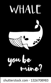 "Whale You Be Mine?" Funny Text with Whale Icon. Vector Illustration for Graphic Design, Template, Shirt, Background and more.
