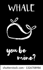 "Whale You Be Mine?" Funny Text with Whale Icon. Vector Illustration for Graphic Design, Template, Shirt, Background and more.
