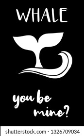 "Whale You Be Mine?" Funny Text with Whale Icon. Vector Illustration for Graphic Design, Template, Shirt, Background and more.