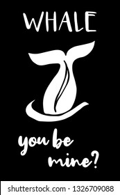 "Whale You Be Mine?" Funny Text with Whale Icon. Vector Illustration for Graphic Design, Template, Shirt, Background and more.