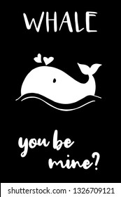 "Whale You Be Mine?" Funny Text with Whale Icon. Vector Illustration for Graphic Design, Template, Shirt, Background and more.