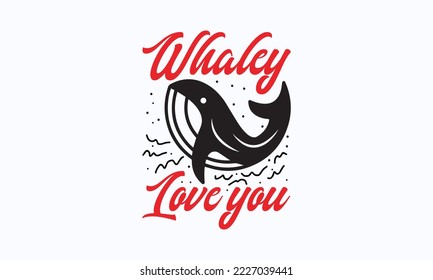 Whaley love you - Valentine typography svg design, Sports SVG Design, Sports typography t-shirt design, For stickers, Templet, mugs, etc. Vector EPS Editable Files.