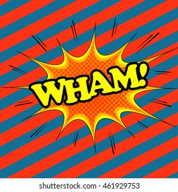 Wham comic text. Pop-art style. Cartoon illustration with blot, sound and halftone effects and slanting stripes funny background.