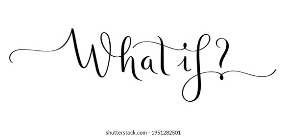 WHAT IF? black vector brush calligraphy banner with flourishes isolated on white background