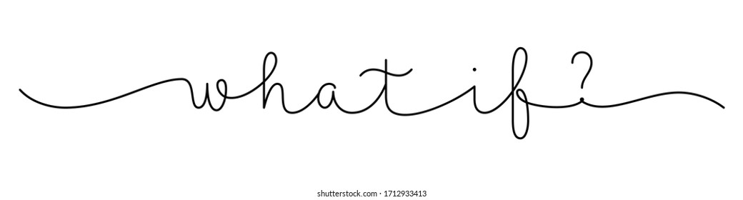 WHAT IF? black vector monoline calligraphy banner