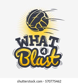What A Blast Tee Print Lettering Design With Old Fashioned Soccer Football Leather Ball Illustration.  Vector Image.