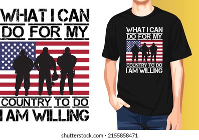 What I can do for my country to do I am willing Memorial Day t-shirt design.