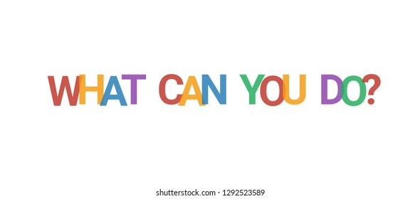 What can you do? word concept. Colorful "What can you do?" on white background. Use for cover, banner, blog.