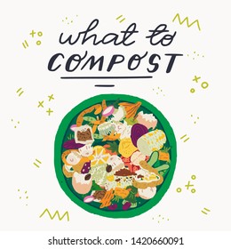 What to Compost hand drawn lettering inscription and top view to waste bin full of food scraps. Flat style fruit and vegetable peelings and pairings in rubbish can on background with doodles. Vector