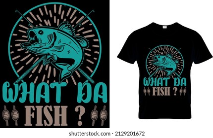WHAT DA FISH CUSTOM T SHIRT. 