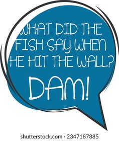 What Did The Fish Say When He Hit The Wall? - Dad Joke