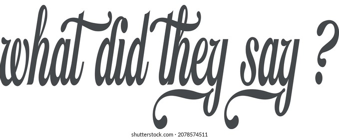what did they say ? vector art design 