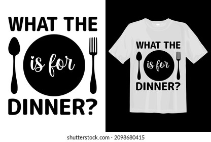 What the is for dinner