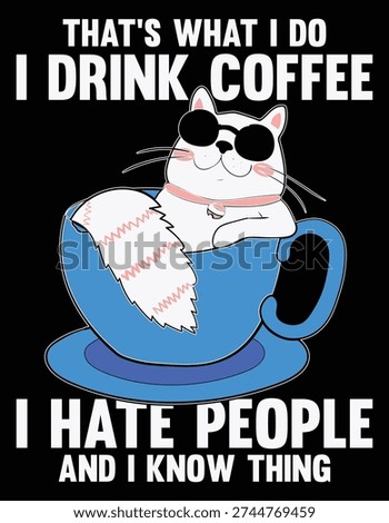 That’s What I Do I Drink Coffee I Hate People