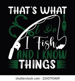 that’s what i do i fish and i know things fishing rod fisherman fishing wildlife fishing boar calligraphy t shirt design