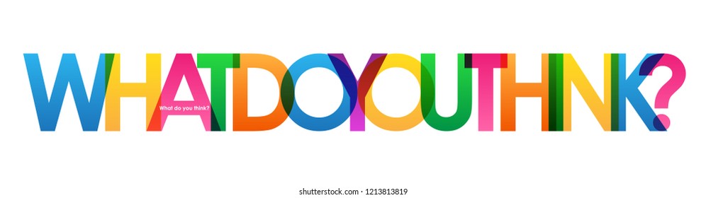 WHAT DO YOU THINK? colorful letters banner