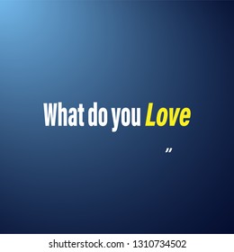 what do you love. Love quote with modern background vector illustration