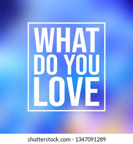 what do you love. Love quote with modern background vector illustration