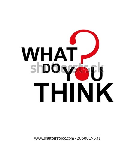 what do you think sign on white background
