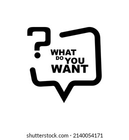 what do you want sign on white background