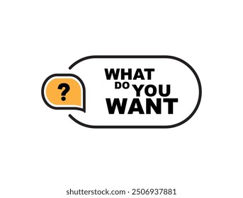 what do you want sign on white background