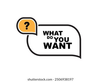 what do you want sign on white background