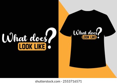 What does Look Like typogarphy t shirt design,abstract typography modern design slogan. Vector illustration graphics for print t shirt, apparel, background, poster, banner, postcard and or social .