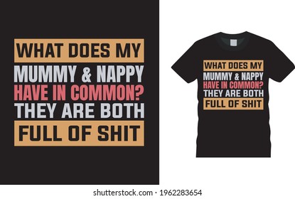 ¿Qué tienen mi mamá y Nappy en el diseño de camisetas comunes, vectores, ropa, plantilla, eps 10, camiseta tipográfica?