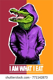 I am what i eat. Man with the hoodie and crocodile head. Vector illustration, vector poster.