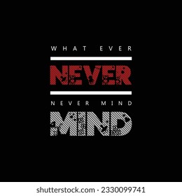 what ever never mind vector typography vector t shirt design