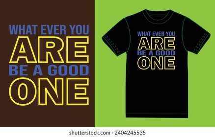 What ever you are be a good one, motivational design,