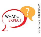 WHAT TO EXPECT SIGN ON WHITE BACKGROUND
