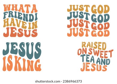 What a Friend I Have in Jesus, Just God, Jesus is King, Raised on Sweet Tea and Jesús retro wavy T-shirt designs