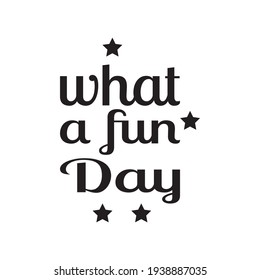 what a fun day quote letters