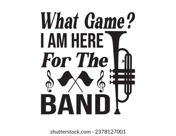 What Game I Am Here For The Band vector for print, Cornhole clipart, Cornhole vector illustration