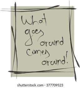what goes around comes around, handwritten yellow