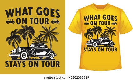 What Goes on Tour Stays on Tour unisex tour and travel t-shirt and apparel trendy design with silhouettes, typography, print, vector illustration, global swatches