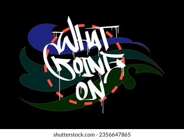 WHAT GOING ON word graffiti tag style